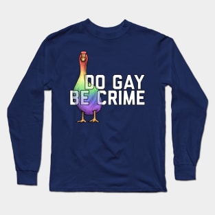 Do Gay And Be Crime Long Sleeve T-Shirt